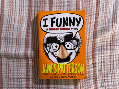 I Funny: A Middle School Story by James Patterson