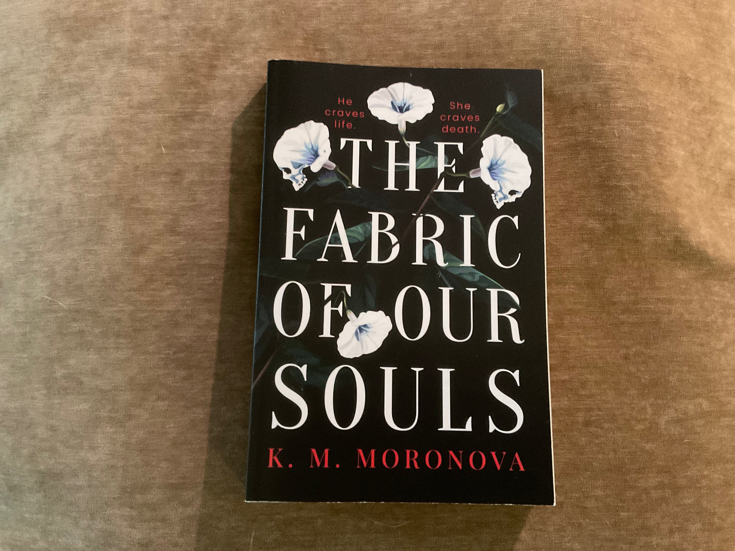 The Fabric of Our Souls by K.M. Moronova