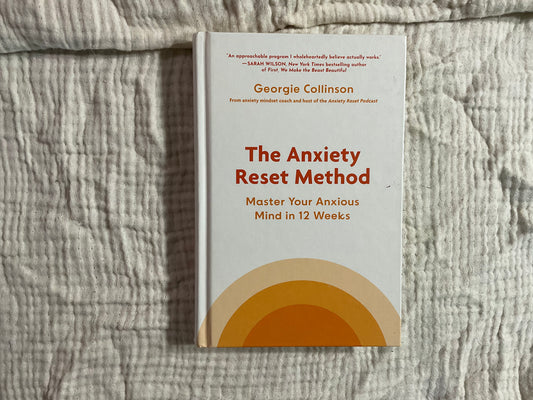 The Anxiety Reset Method by Georgie Collinson
