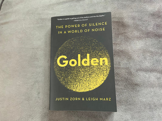 Golden: The Power of Silence in a World of Noise by Justin Zorn & Leigh Marz
