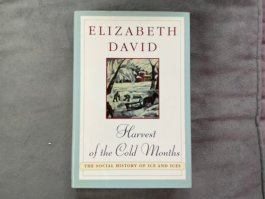 Harvest of the Cold Months by Elizabeth David
