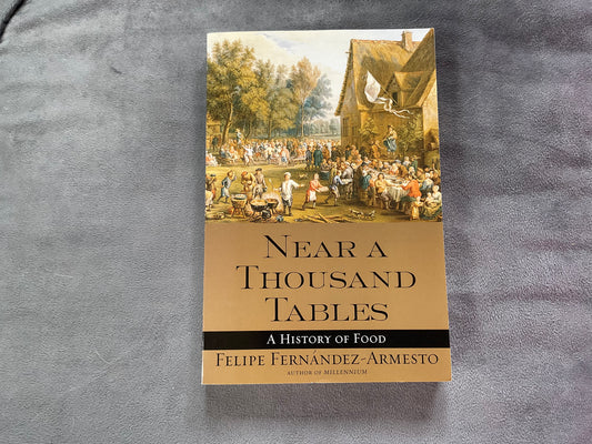 Near a Thousand Tables: A History of Food by Felipe Fernandez-Armesto
