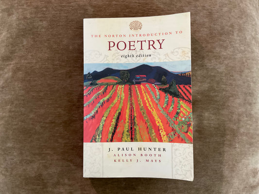 The Norton Introduction to Poetry 8th Edition edited by J. Paul Hunter, Alison Booth and Kelly J. Mays