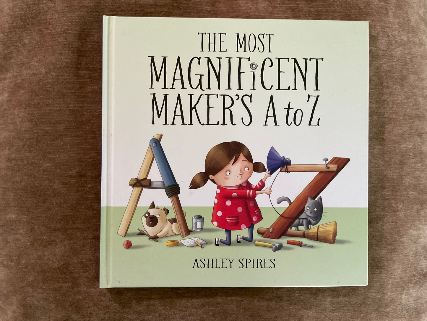 The Most Magnificent Maker’s A to Z by Ashley Spires