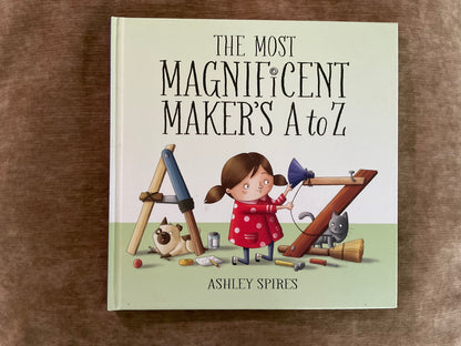 The Most Magnificent Maker’s A to Z by Ashley Spires