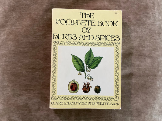 The Complete Book of Herbs and Spices by Claire Loewenfeld and Philippa Back