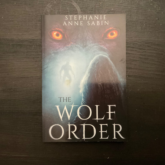 The Wolf Order by Stephanie Anne Sabin