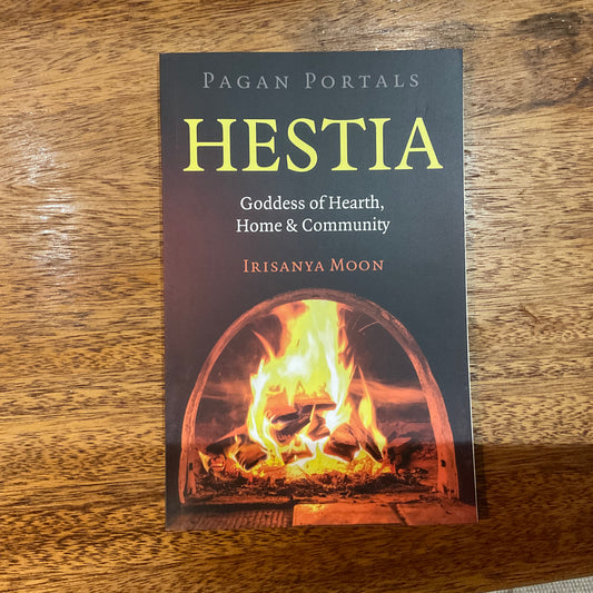 Pagan Portals: Hestia by Irisanya Moon