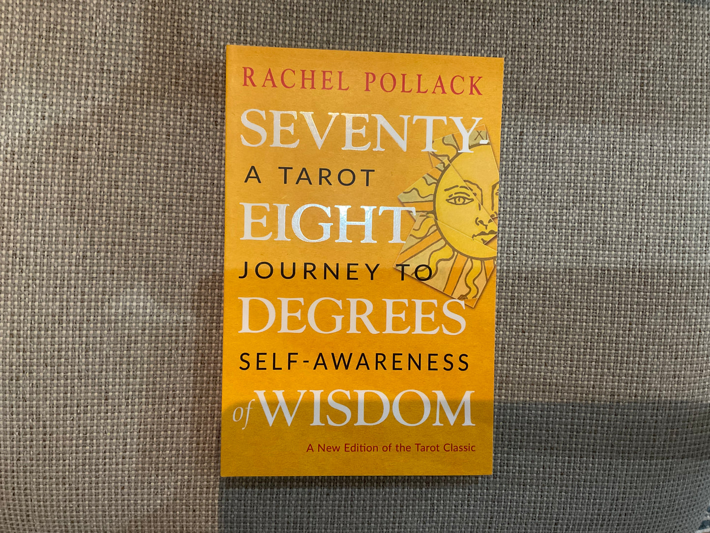 Seventy Eight Degrees of Wisdom: A Tarot Journey to Self-Awareness by Rachel Pollack
