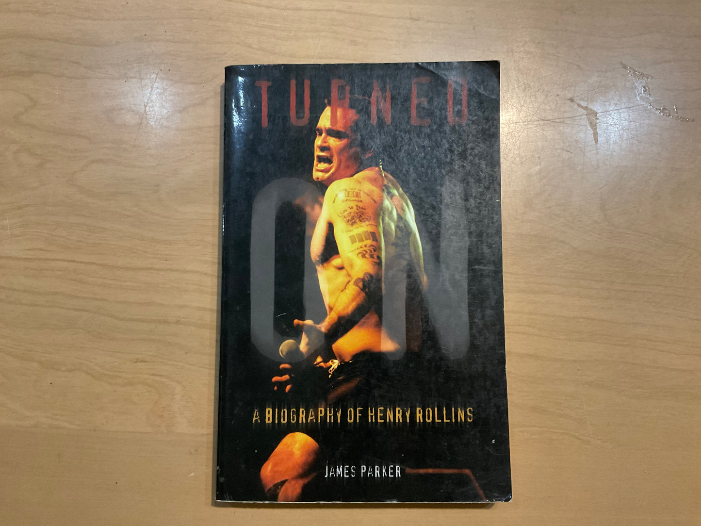 Turned On: A Biography of Henry Rollins by James Parker